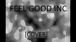 Feel Good Inc [Gorillaz Cover]