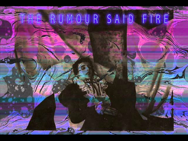 Watch The Rumour Said Fire - Destroyer on YouTube Watch The Rumour Said Fire - Destroyer on YouTube