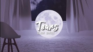 Clean Bandit - Tears (Lyrics)