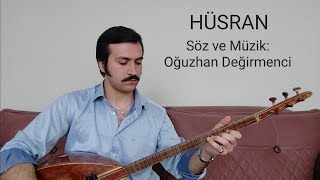 Hüsran - (Söz Ve Müzik: Oğuzhan Değirmenci)