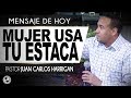 Mujer usa tu estaca - Pastor Juan Carlos Harrigan