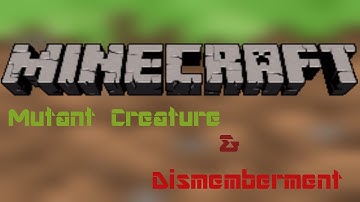 Minecraft - Mutant Creature & Dismemberment Showcase [1.4.7]