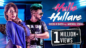 Hulle Hullare | Taricka N Bhatia Ft. Marshall Sehgal | New Hindi Party Song 2018 | Music & Sound