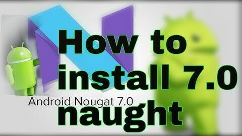 .How to install#7.0 naught on any android phone