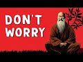 Why you should stop worrying  zen philosophy