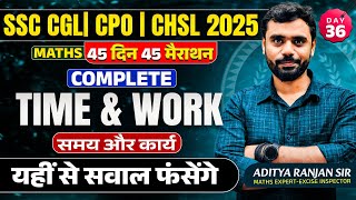 Day 36 Complete Time Work Maths 45 Din 45 Marathon Ssc 2025 Cglchsl Aditya Ranjan Sir