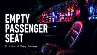 Empty Passenger Seat — Emotional Deep House | Night Drive