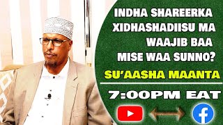 Indha Shareerka Xidhashadiisu Ma Waajib Baa Mise Waa Sunno?Suaasha Maanta