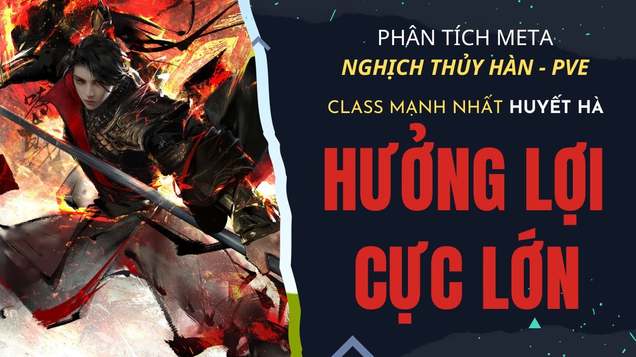 Nghịch Thủy Hàn - HUYẾT HÀ ĐANG VÀ SẼ CỰC MẠNH TRONG THỜI GIAN TỚI.
