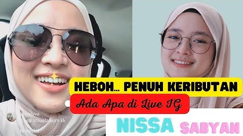 Heboh.... Ribut... Ada Apa di Live Instagram Nissa Sabyan...? (Part 2 Live IG Nissa Sabyan 22012022)