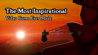The Most Inspirational Video Game Ever Made