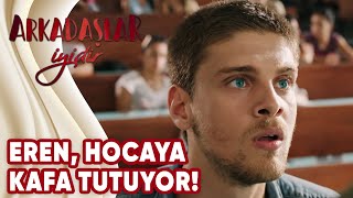 Arkadaşlar İyidir 1. | Eren hocasına kafa tutuyor! Resimi