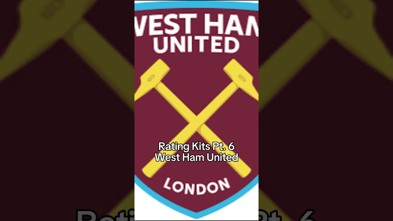 Rating Kits Pt. 6 - West Ham United #westhamunited