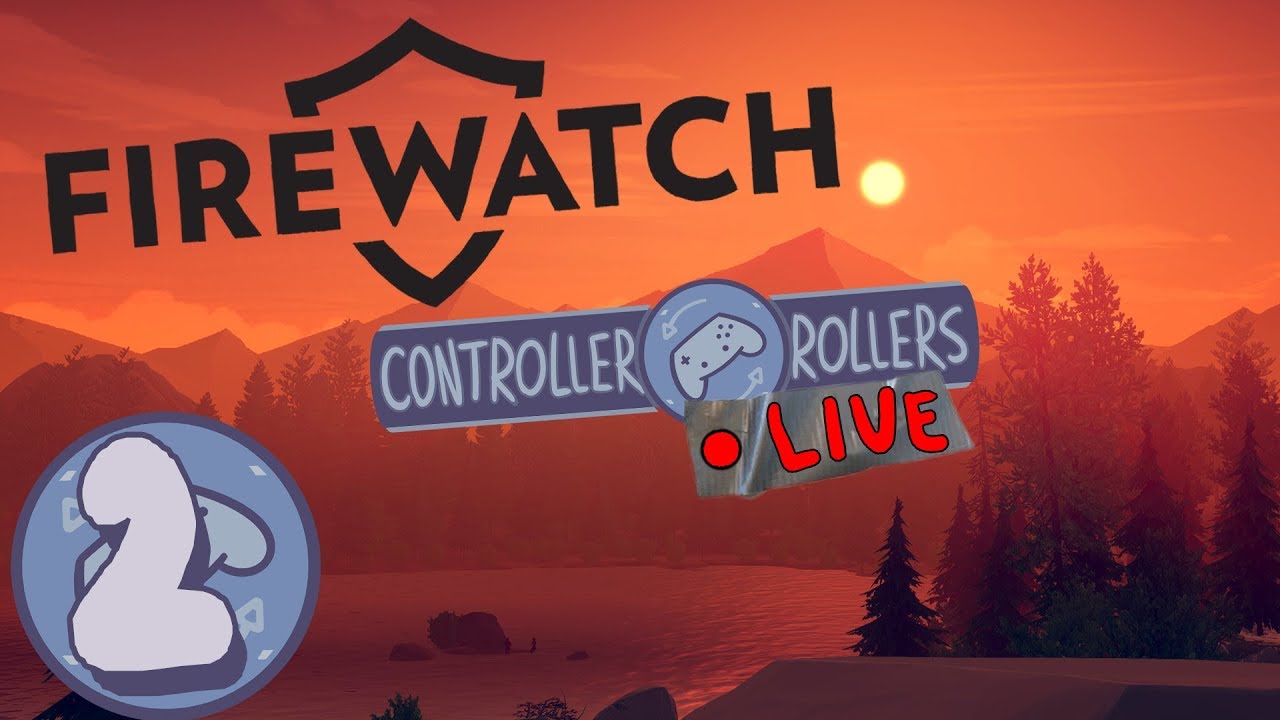 Firewatch (Part 2/3) - Controller Rollers Live - YouTube