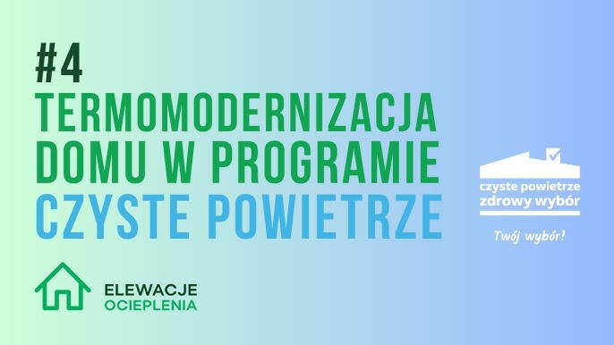 #4 Termomodernizacja krok po kroku - ocieplenie domu w programie Czyste Powietrze 2024