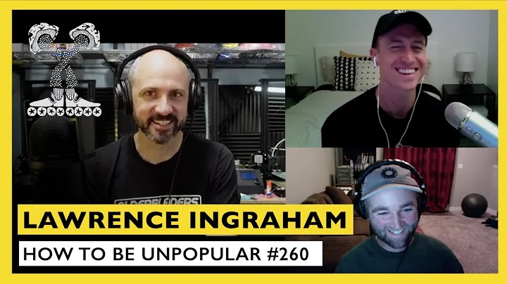 How to be Unpopular #260 - Lawrence Ingraham