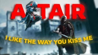 I Like The Way You Kiss Me - Altair Ibn LA 'Ahad - Assassin's Creed EDIT