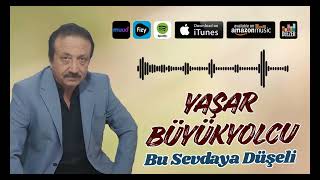 Yaşar Büyükyolcu - Bu Sevdaya Düşeli Yeni Hareketli Türkü Dinle