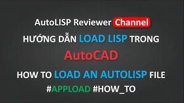 How to load an AutoLISP file in AutoCAD | Cách tải file AutoLISP trong AutoCAD | AutoLISP Reviewer