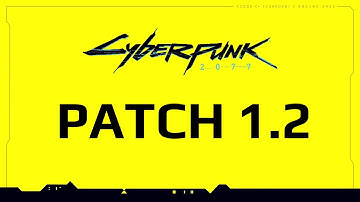 Cyberpunk 2077 - Patch 1.2 Revealed