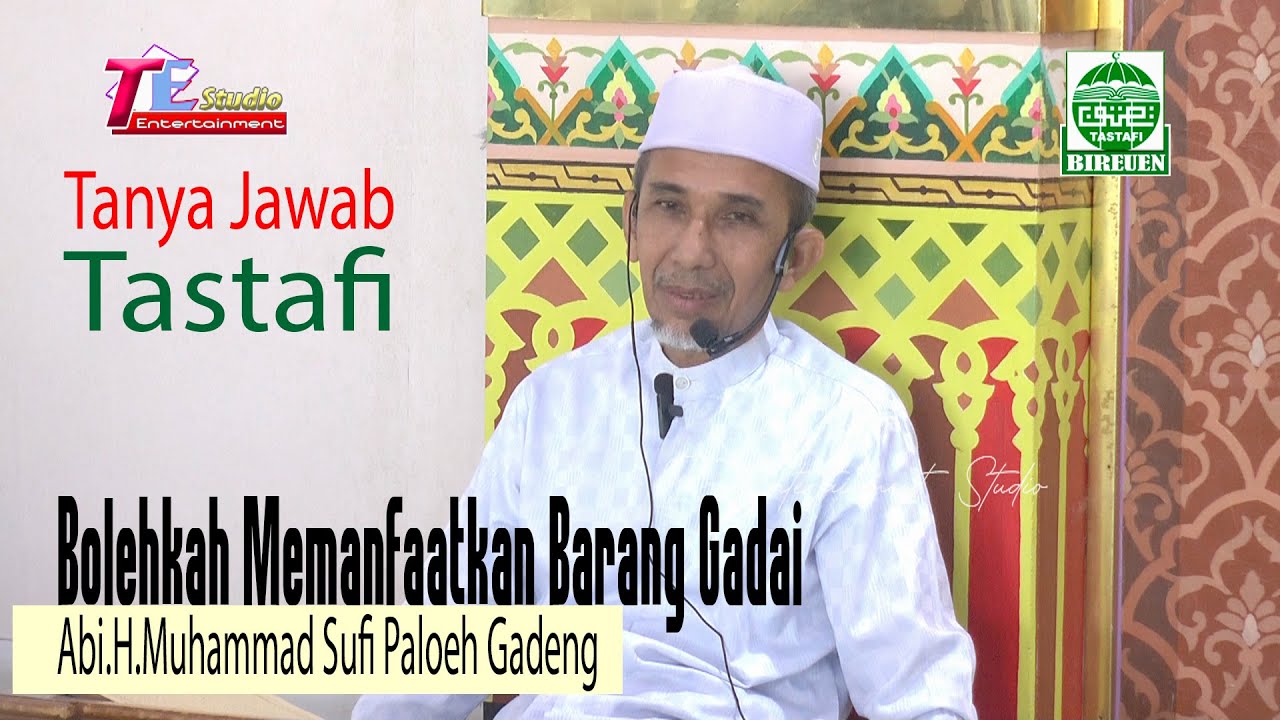 Tanya Jawab Tastafi I Bolehkah Memanfaatkan Barang Gadai I Abi.Sufi Paloeh Gadeng