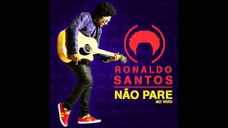 Vignette de la vidéo "Ronaldo Santos - Não Pare"