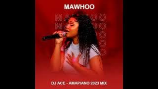 MaWhoo | AMAPIANO 2023 MIX | DJ Ace ♠️