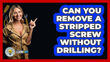 Can You Remove A Stripped Screw Without Drilling? - LearnToDIY360.com