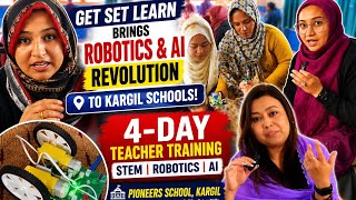 Get Set Learn Brings Robotics &amp; AI Revolution to Kargil Schools | 4-Day Teacher Training 