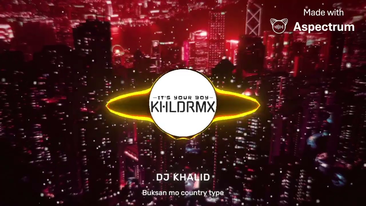 BUKSAN MO (COUNTRY TYPE) DJ KHALID REMIX ISABELA BEAT'S AUDIO TEAM UNITY 