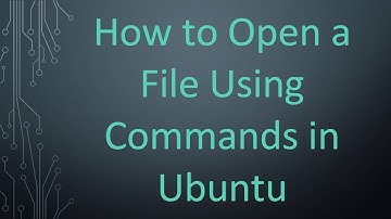 How to Open a File Using Commands in Ubuntu