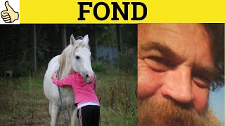 🔵 Fond Of - Fondness For - Fond Meaning - Fond Examples - Fond Definition