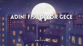 americano | Adını Fısıldıyor Gece