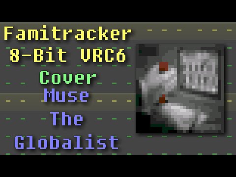 Famitracker - Muse: The Globalist (8-Bit VRC6 Cover)