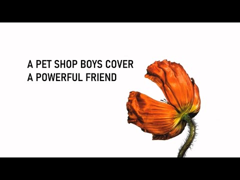Cover version: Pet Shop Boys - A Powerful Friend