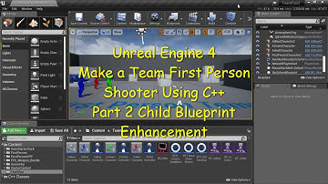 UE4 - Make a Team First Person Shooter Using C++ Part 2 Child Blueprint Enhancement