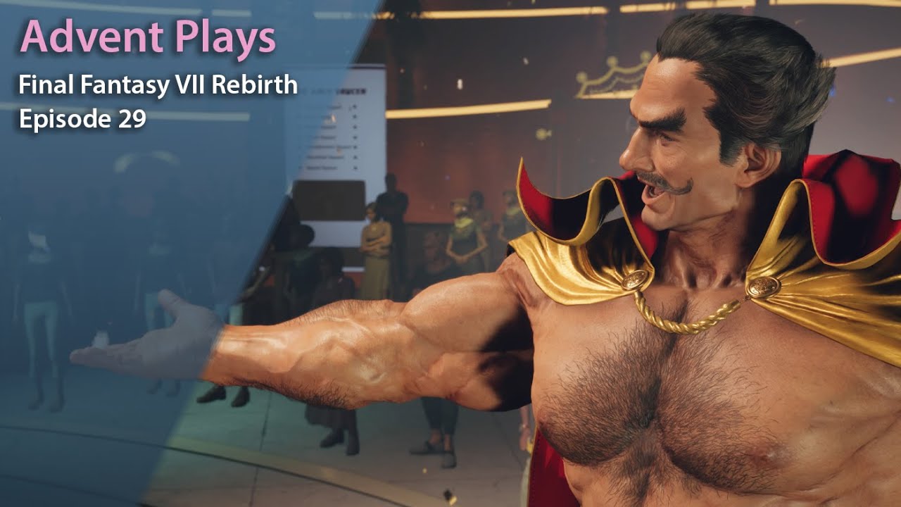 Advent Plays: Final Fantasy VII Rebirth - Episode 29