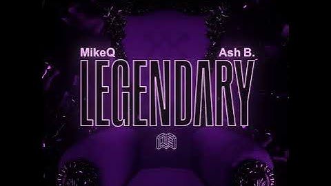 MikeQ & Ash B. - LEGENDARY (HBO MAX THEME)