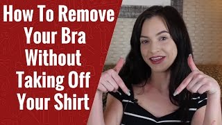 How to Remove Your Bra Without Taking Off Your Shirt #nobra #bra