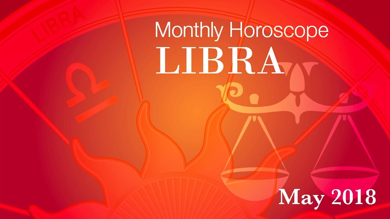 Libra Horoscope | May Monthly Horoscopes 2018