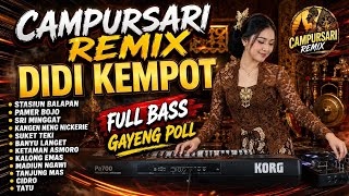 CAMPURSARI JAWA REMIX PALING AMBYAR ALBUM NYA DIDI KEMPOT ENAK UNTUK SANTAI