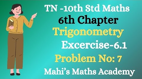 TN-10th Std-MATHS-Trigonometry-Ex-6.1-Q.No-7 #10thclass #mathsintamil#stateboard #trigonometry#maths