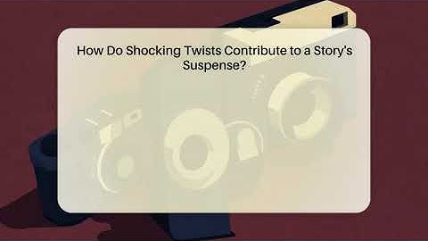 How Do Shocking Twists Contribute to a Story