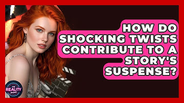 How Do Shocking Twists Contribute to a Story