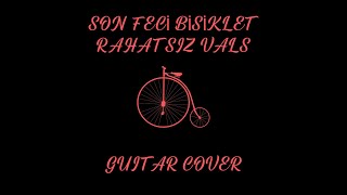 Son Feci Bisiklet - Rahatsız Vals ( Guitar Cover ) Resimi