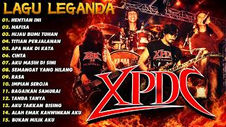 XPDC FULL ALBUM - KOLEKSI 10 LAGU TERBAIK XPDC - XPDC LAGU TERBAIK - NAFISA ||HENTIAN INI
