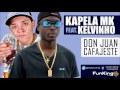 Kapela mk feat kelvinho  don juan cafajeste lanamento 2013