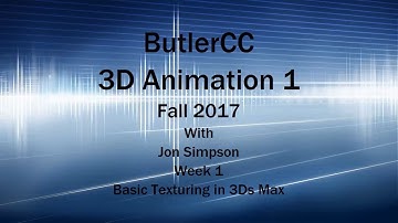 Butler CC IN158 3D Animation 1 Fall 2017: Basic Texturing in 3ds Max | CC