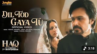 Dil Tod Gya Tu | Haq | Vishal Mishra | Yami Gautam & Imraan Hashmi #haq #song #trending #yamigautam