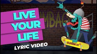 Scumbags - Live Your Life [Official Lyric Video]